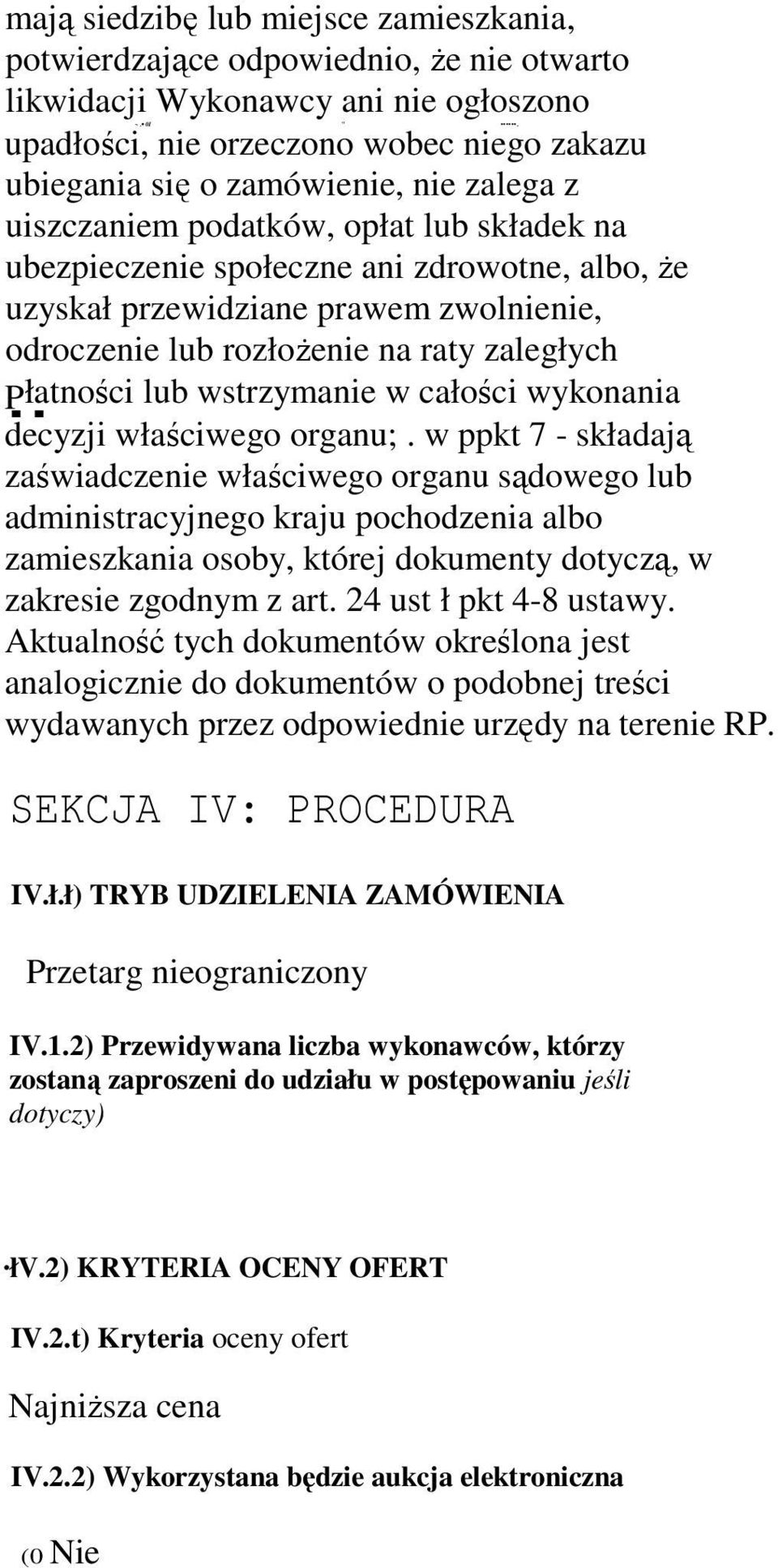 prawem zwolnienie, odroczenie lub rozłoŝenie na raty zaległych.. Płatności lub wstrzymanie w całości wykonania decyzji właściwego organu;.