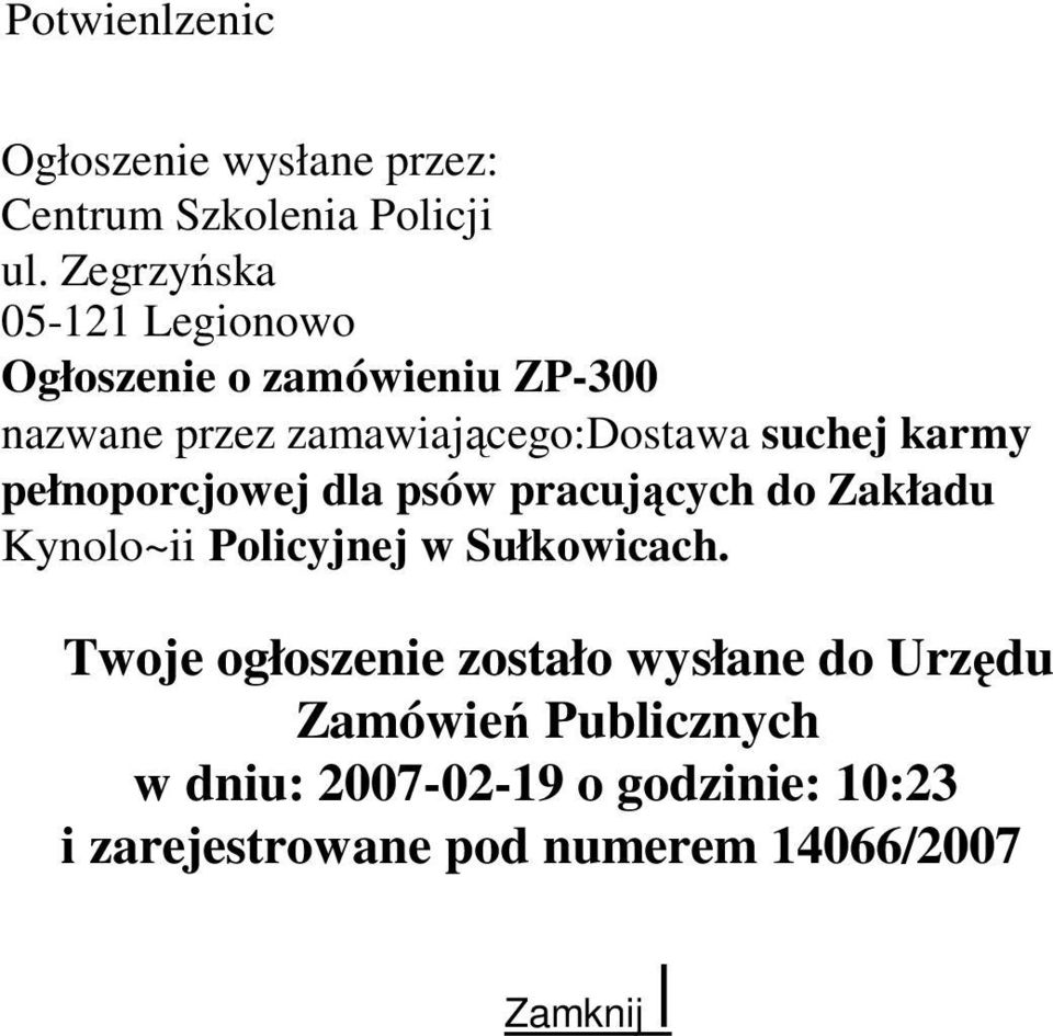 karmy pełnoporcjowej dla psów pracujących do Zakładu Kynolo~ii Policyjnej w Sułkowicach.