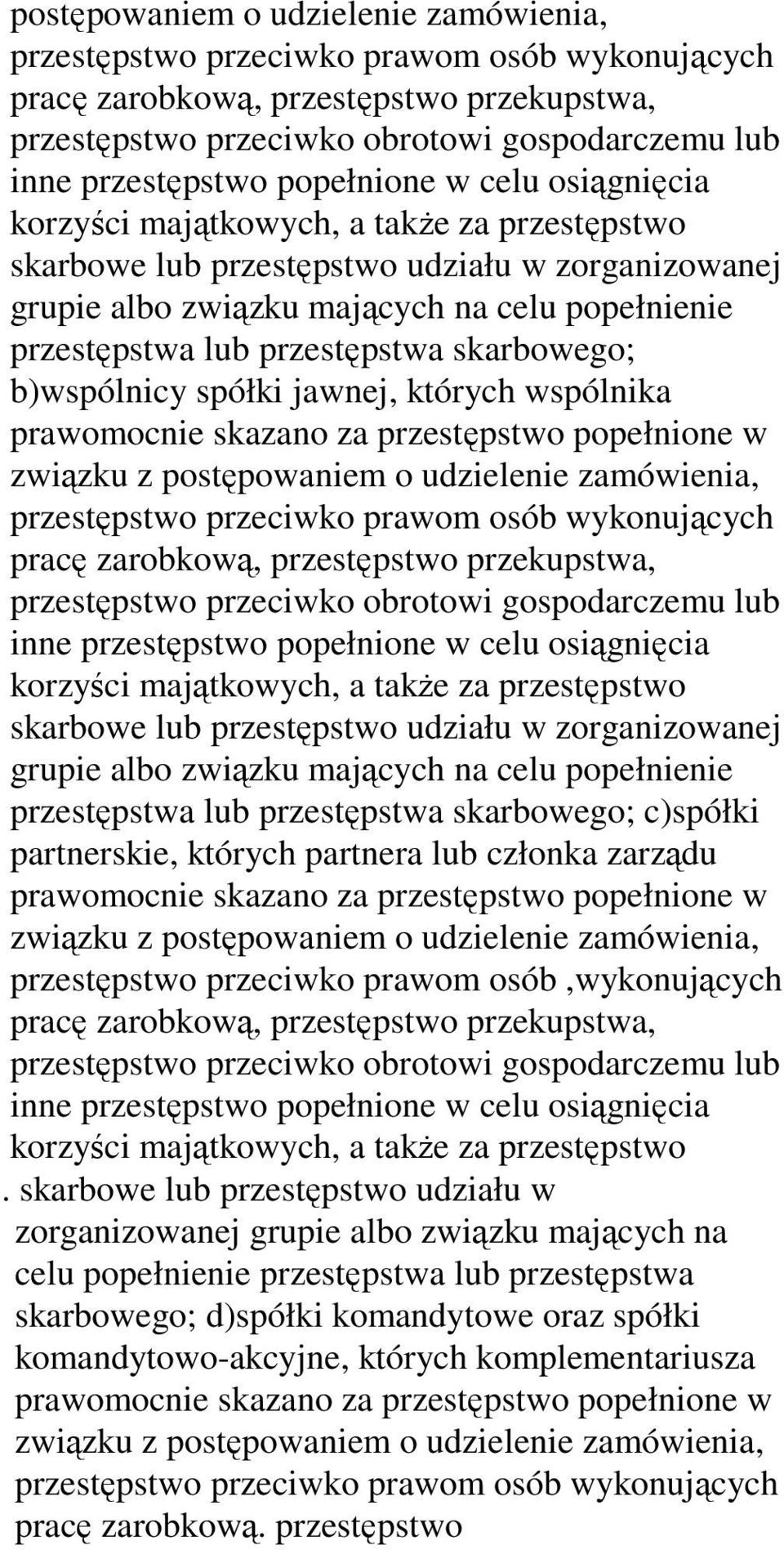 przestępstwa skarbowego; b)wspólnicy spółki jawnej, których wspólnika prawomocnie skazano za przestępstwo popełnione w związku z   przestępstwa skarbowego; c)spółki partnerskie, których partnera lub