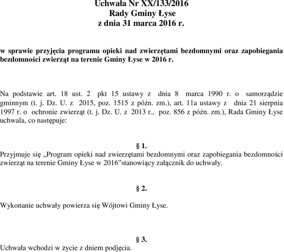 2 pkt 15 ustawy z dnia 8 marca 1990 r. o samorządzie gminnym (t. j. Dz. U. z 2015, poz. 1515 z późn. zm.), art. 11a ustawy z dnia 21 sierpnia 1997 r. o ochronie zwierząt (t. j. Dz. U. z 2013 r.