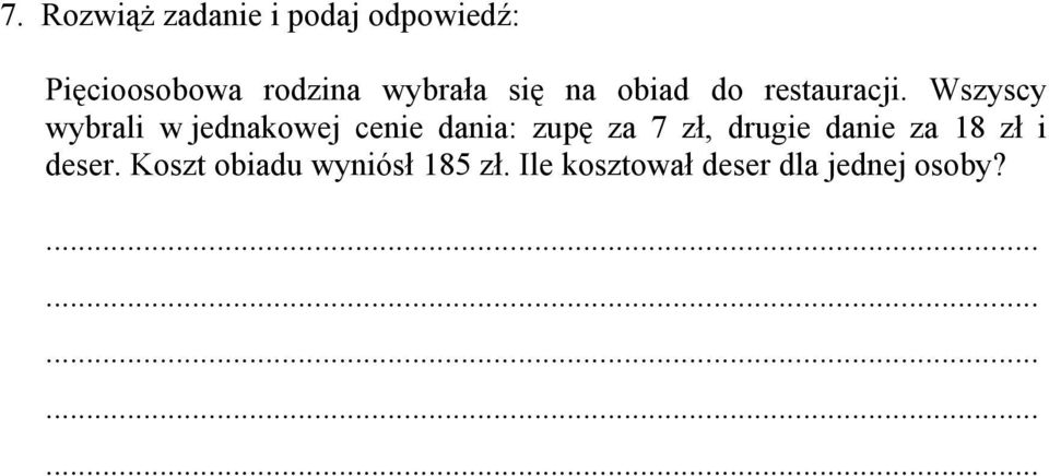 Wszyscy wybrali w jednakowej cenie dania: zupę za 7 zł, drugie