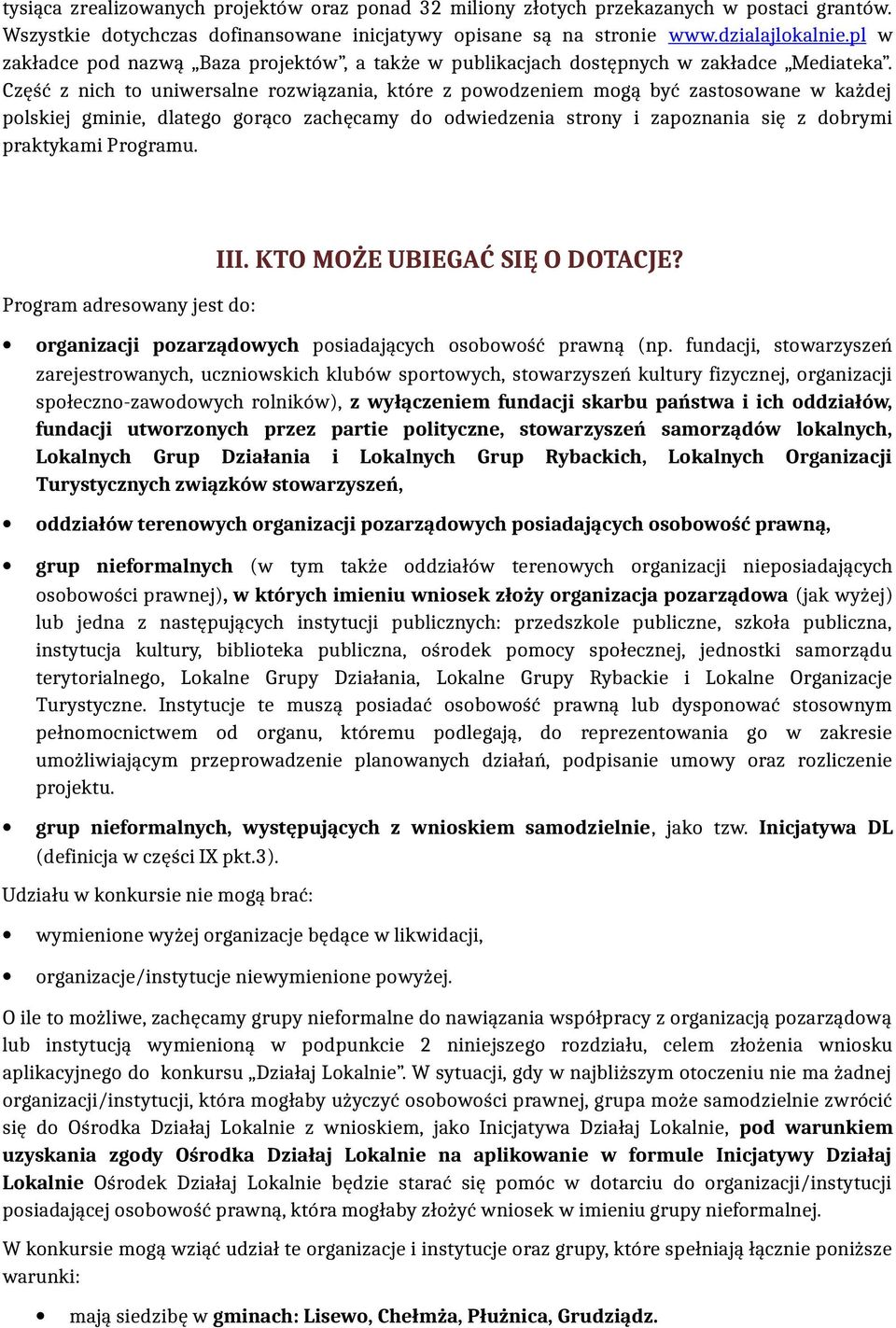 Część z nich to uniwersalne rozwiązania, które z powodzeniem mogą być zastosowane w każdej polskiej gminie, dlatego gorąco zachęcamy do odwiedzenia strony i zapoznania się z dobrymi praktykami