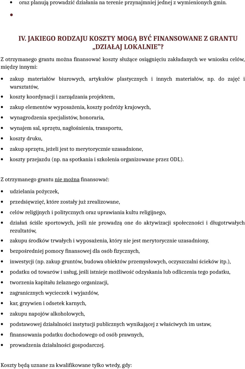 do zajęć i warsztatów, koszty koordynacji i zarządzania projektem, zakup elementów wyposażenia, koszty podróży krajowych, wynagrodzenia specjalistów, honoraria, wynajem sal, sprzętu, nagłośnienia,