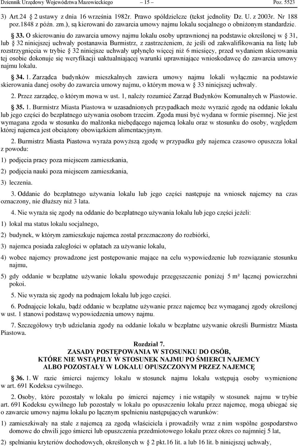 O skierowaniu do zawarcia umowy najmu lokalu osoby uprawnionej na podstawie określonej w 31, lub 32 niniejszej uchwały postanawia Burmistrz, z zastrzeżeniem, że jeśli od zakwalifikowania na listę lub