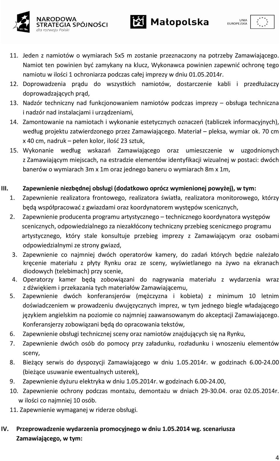 Doprowadzenia prądu do wszystkich namiotów, dostarczenie kabli i przedłużaczy doprowadzających prąd, 13.