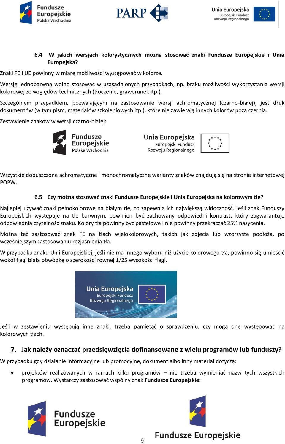 Szczególnym przypadkiem, pozwalającym na zastosowanie wersji achromatycznej (czarno-białej), jest druk dokumentów (w tym pism, materiałów szkoleniowych itp.