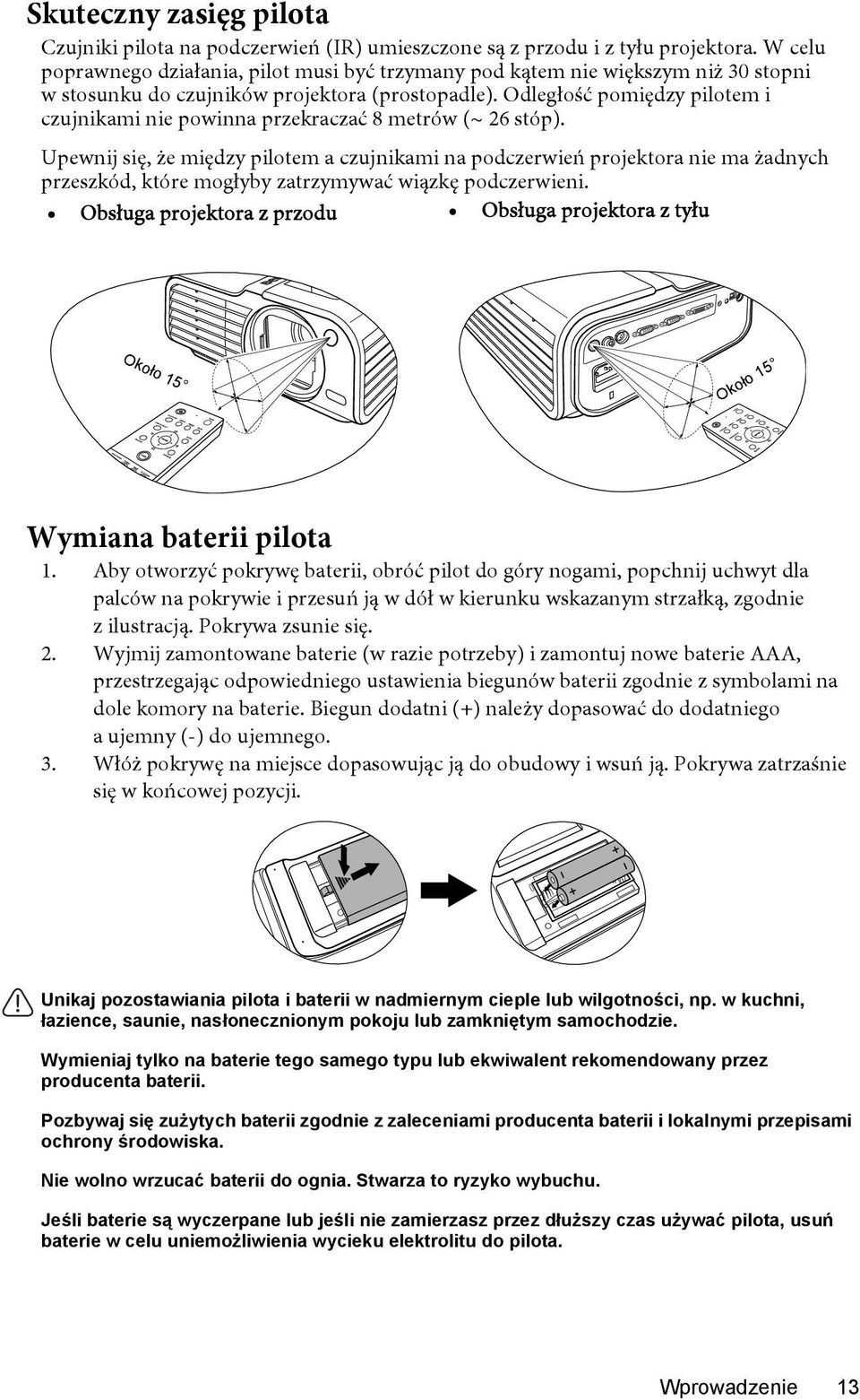 Odległość pomiędzy pilotem i czujnikami nie powinna przekraczać 8 metrów (~ 26 stóp).