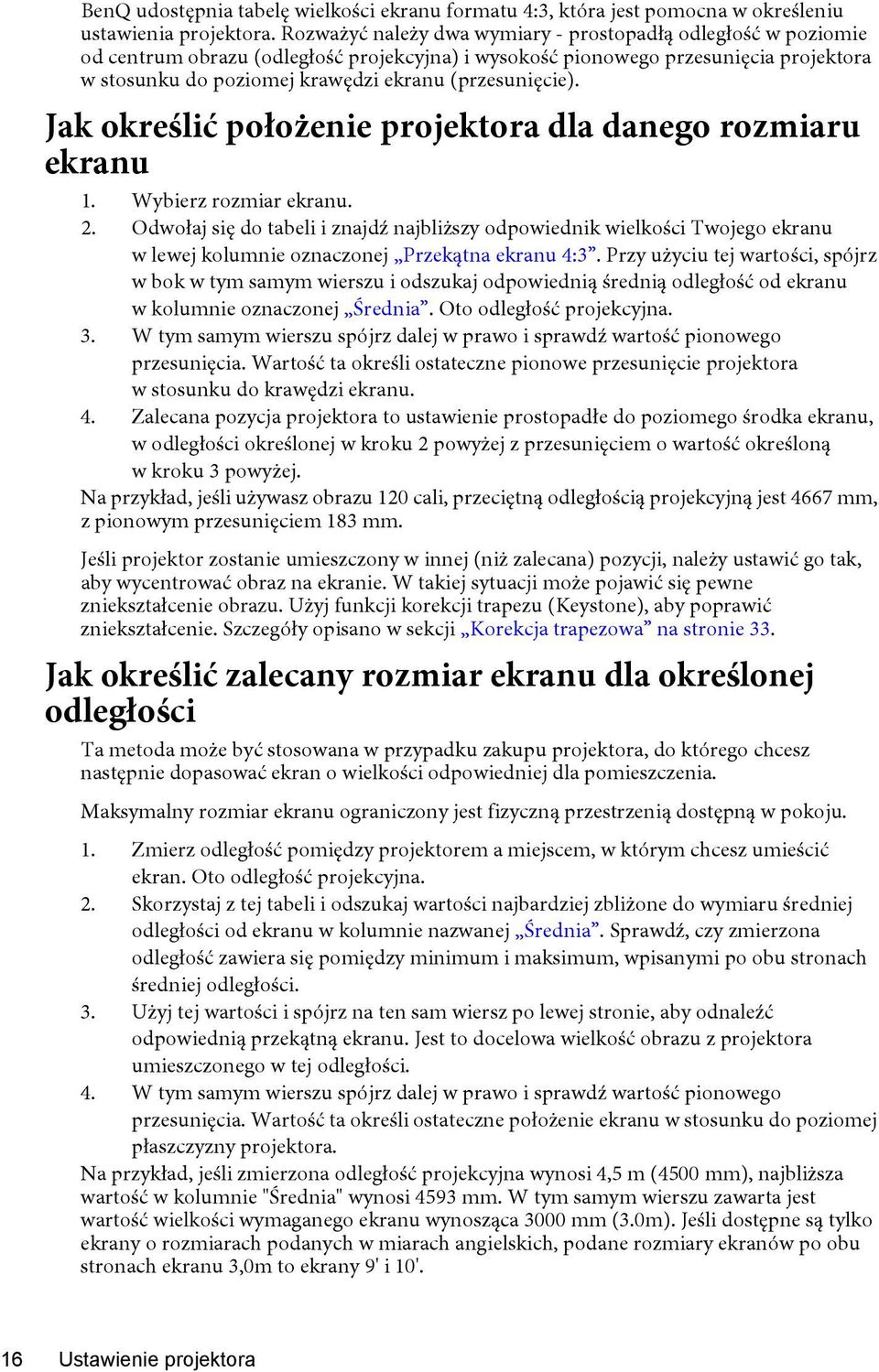 (przesunięcie). Jak określić położenie projektora dla danego rozmiaru ekranu 1. Wybierz rozmiar ekranu. 2.