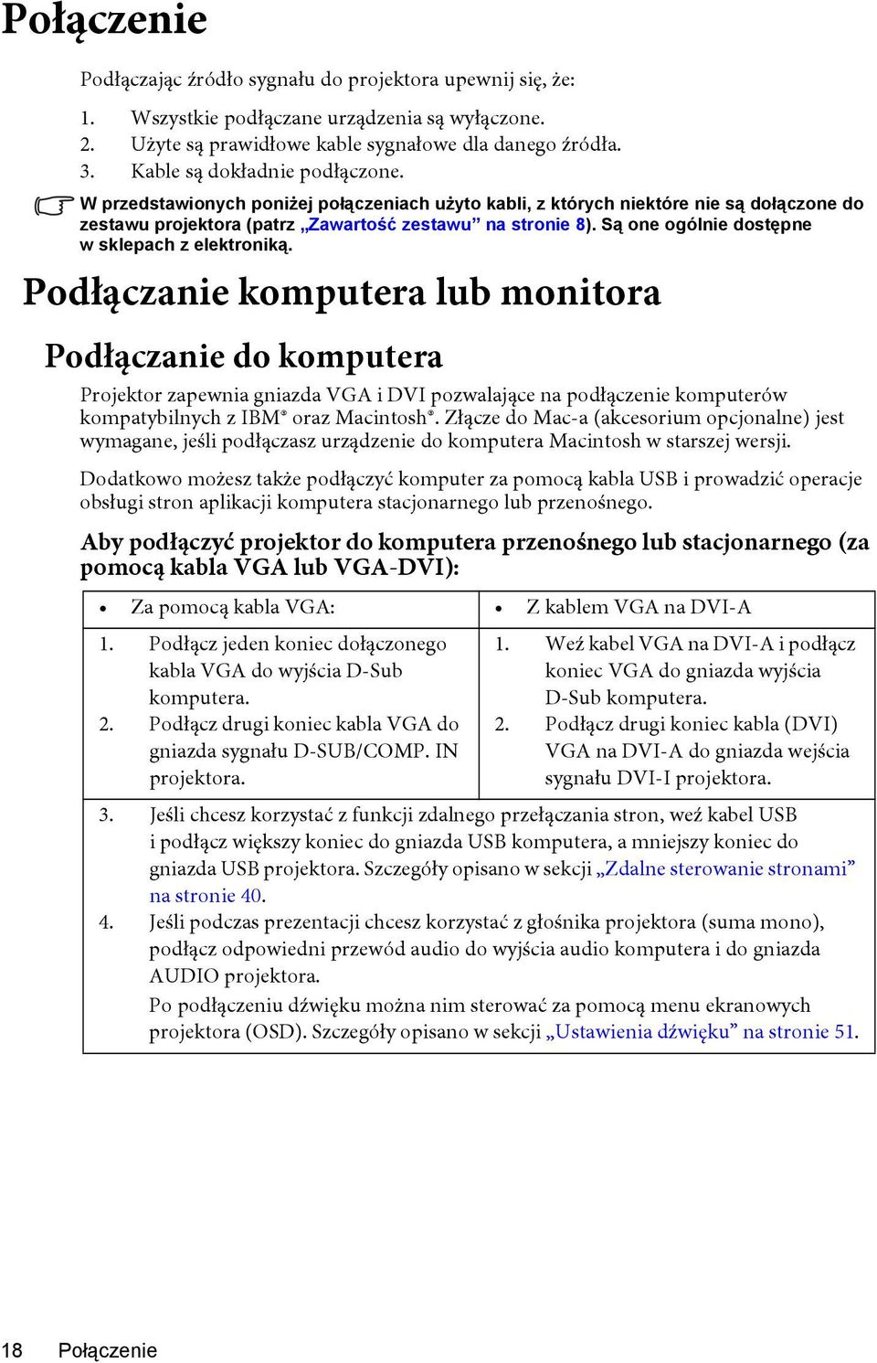 Są one ogólnie dostępne w sklepach z elektroniką.