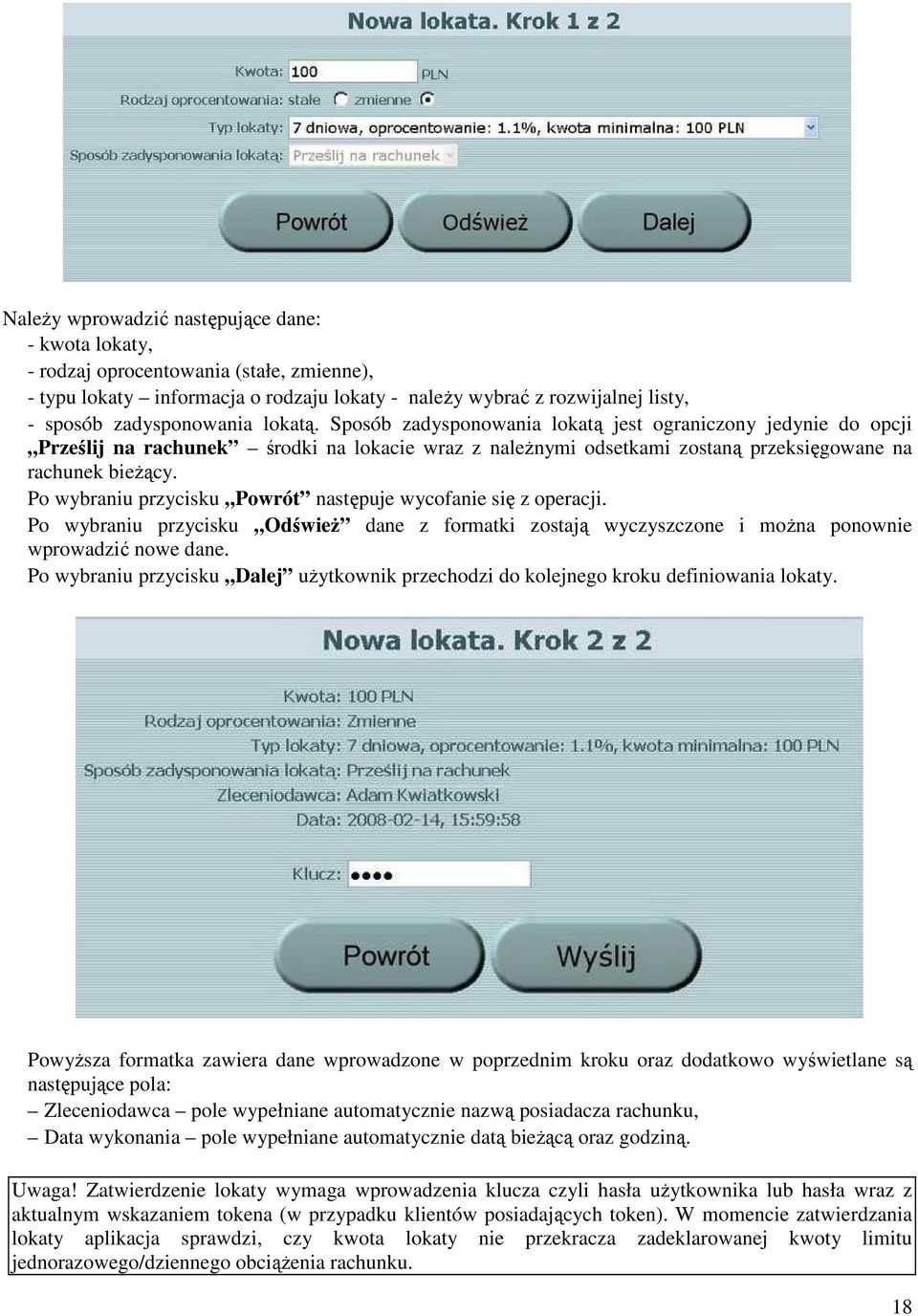 Po wybraniu przycisku Powrót następuje wycofanie się z operacji. Po wybraniu przycisku OdświeŜ dane z formatki zostają wyczyszczone i moŝna ponownie wprowadzić nowe dane.