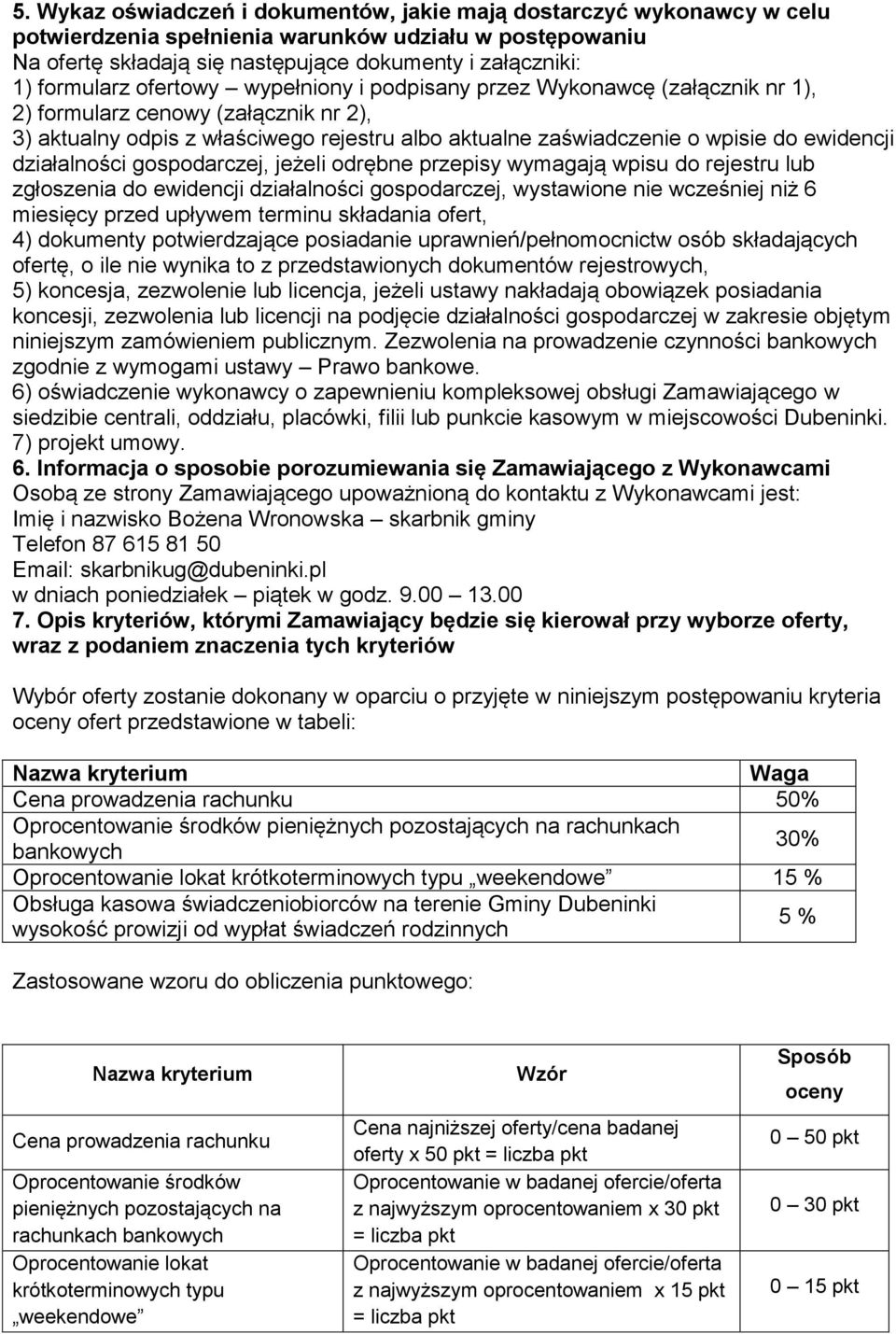 ewidencji działalności gospodarczej, jeżeli odrębne przepisy wymagają wpisu do rejestru lub zgłoszenia do ewidencji działalności gospodarczej, wystawione nie wcześniej niż 6 miesięcy przed upływem