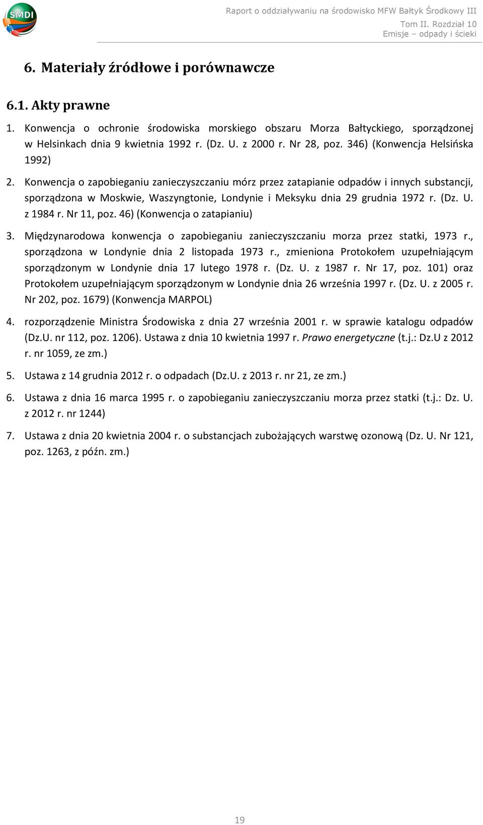 Konwencja o zapobieganiu zanieczyszczaniu mórz przez zatapianie odpadów i innych substancji, sporządzona w Moskwie, Waszyngtonie, Londynie i Meksyku dnia 29 grudnia 1972 r. (Dz. U. z 1984 r.