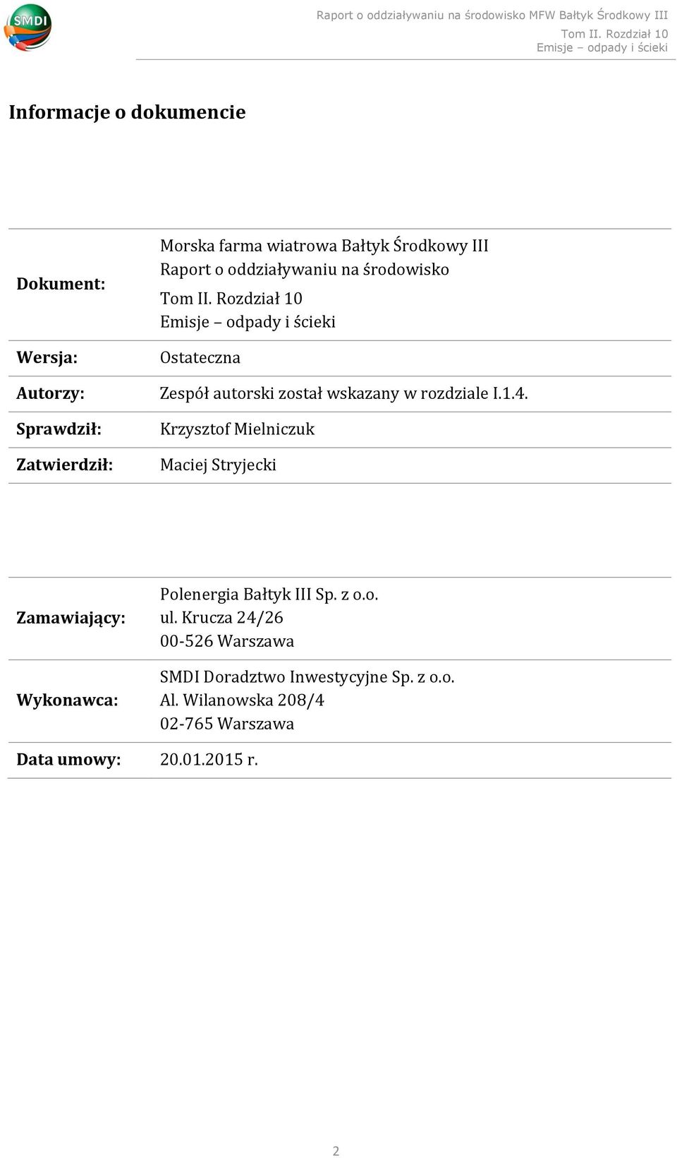 Krzysztof Mielniczuk Maciej Stryjecki Zamawiający: Wykonawca: Polenergia Bałtyk III Sp. z o.o. ul.