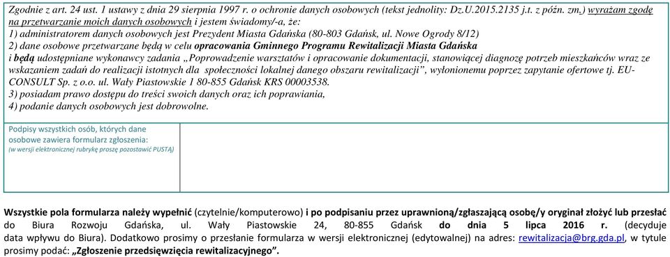 Nowe Ogrody 8/12) 2) dane osobowe przetwarzane będą w celu opracowania Gminnego Programu Rewitalizacji Miasta Gdańska i będą udostępniane wykonawcy zadania Poprowadzenie warsztatów i opracowanie