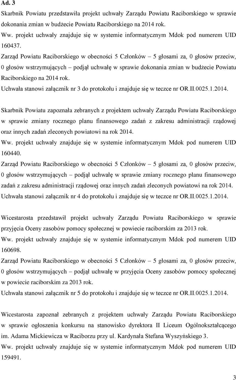 rok. Uchwała stanowi załącznik nr 3 do protokołu i znajduje się w teczce nr OR.II.0025.1.2014.