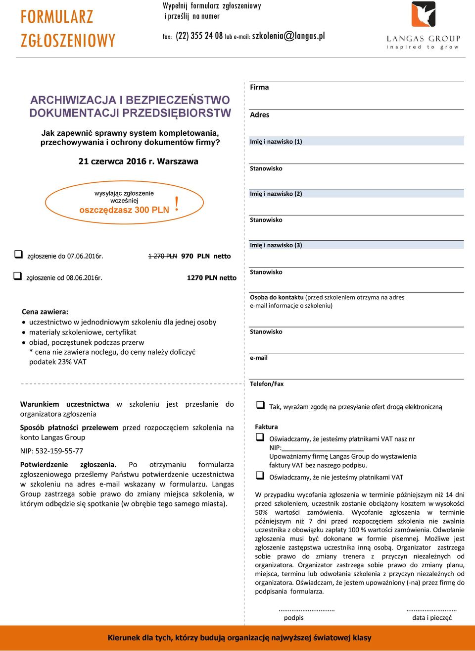 Warszawa Firma Adres Imię i nazwisko (1) wysyłając zgłoszenie wcześniej oszczędzasz 300 PLN! Imię i nazwisko (2) zgłoszenie do 07.06.2016r.