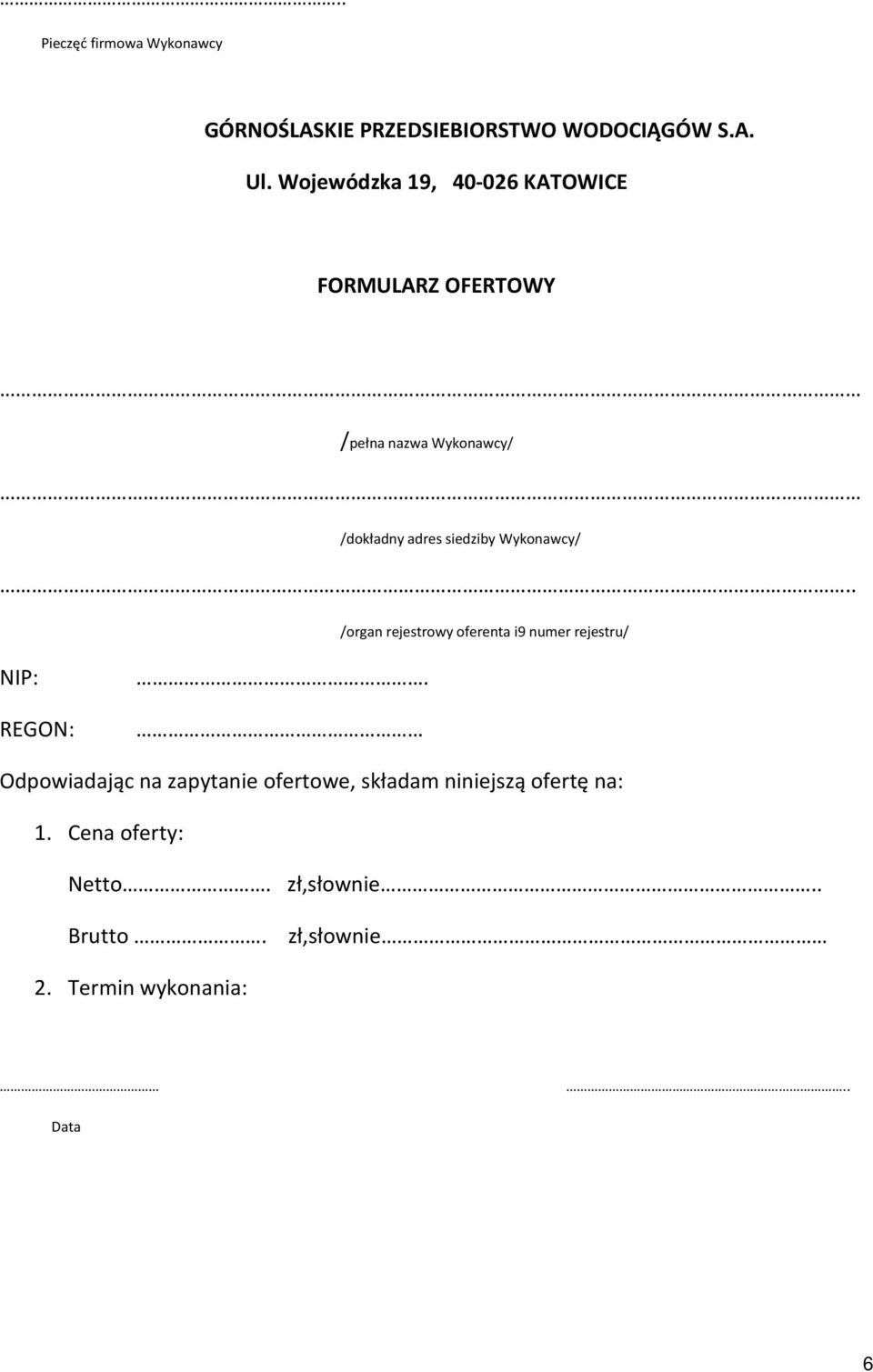 Wykonawcy/.. /organ rejestrowy oferenta i9 numer rejestru/ NIP: REGON:.