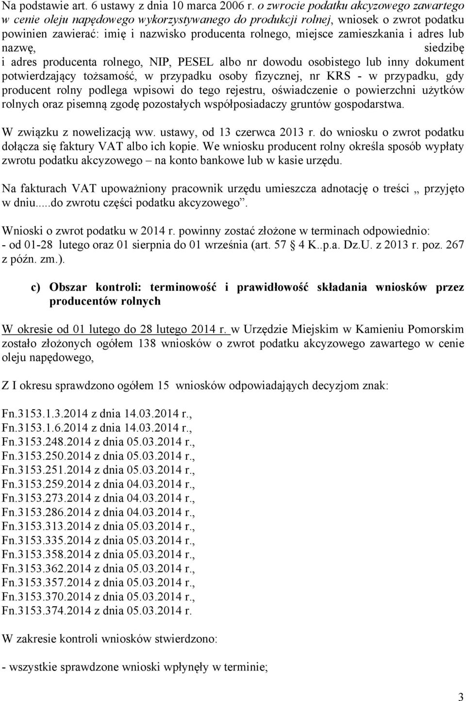 zamieszkania i adres lub nazwę, siedzibę i adres producenta rolnego, NIP, PESEL albo nr dowodu osobistego lub inny dokument potwierdzający tożsamość, w przypadku osoby fizycznej, nr KRS - w