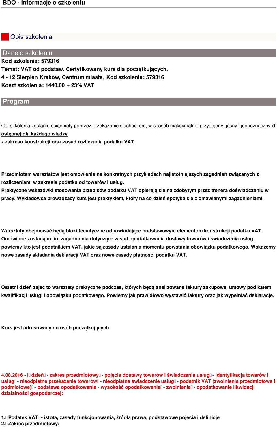 zasad rozliczania podatku VAT. Przedmiotem warsztatów jest omówienie na konkretnych przykładach najistotniejszych zagadnień związanych z rozliczeniami w zakresie podatku od towarów i usług.