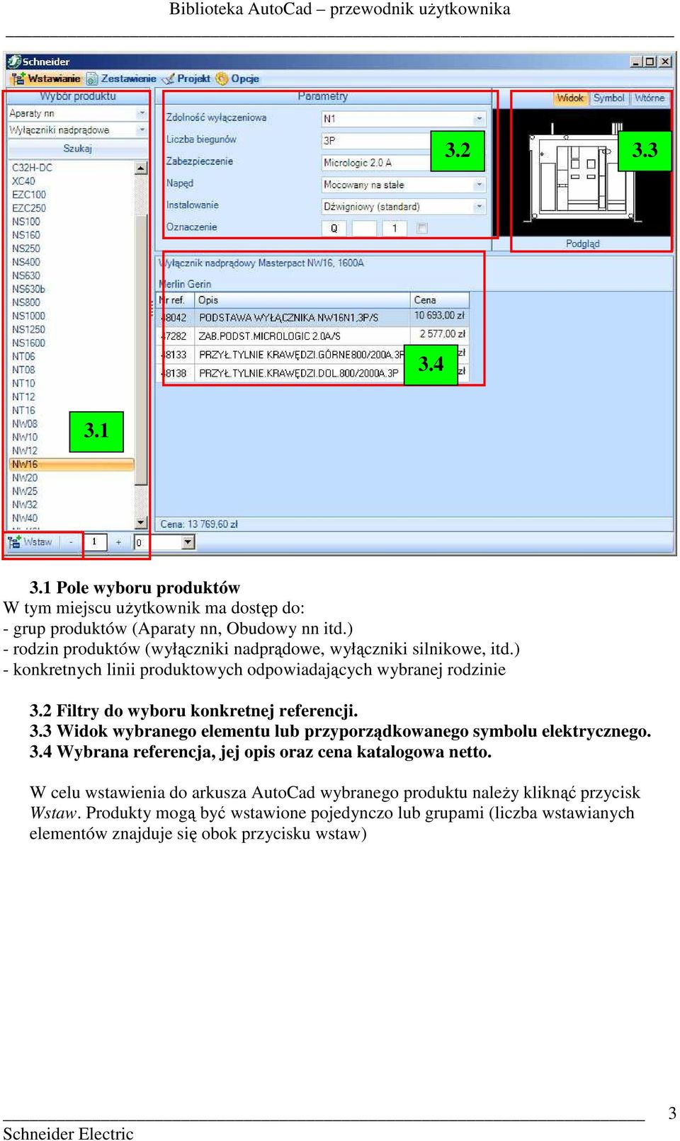 2 Filtry do wyboru konkretnej referencji. 3.3 Widok wybranego elementu lub przyporządkowanego symbolu elektrycznego. 3.4 Wybrana referencja, jej opis oraz cena katalogowa netto.