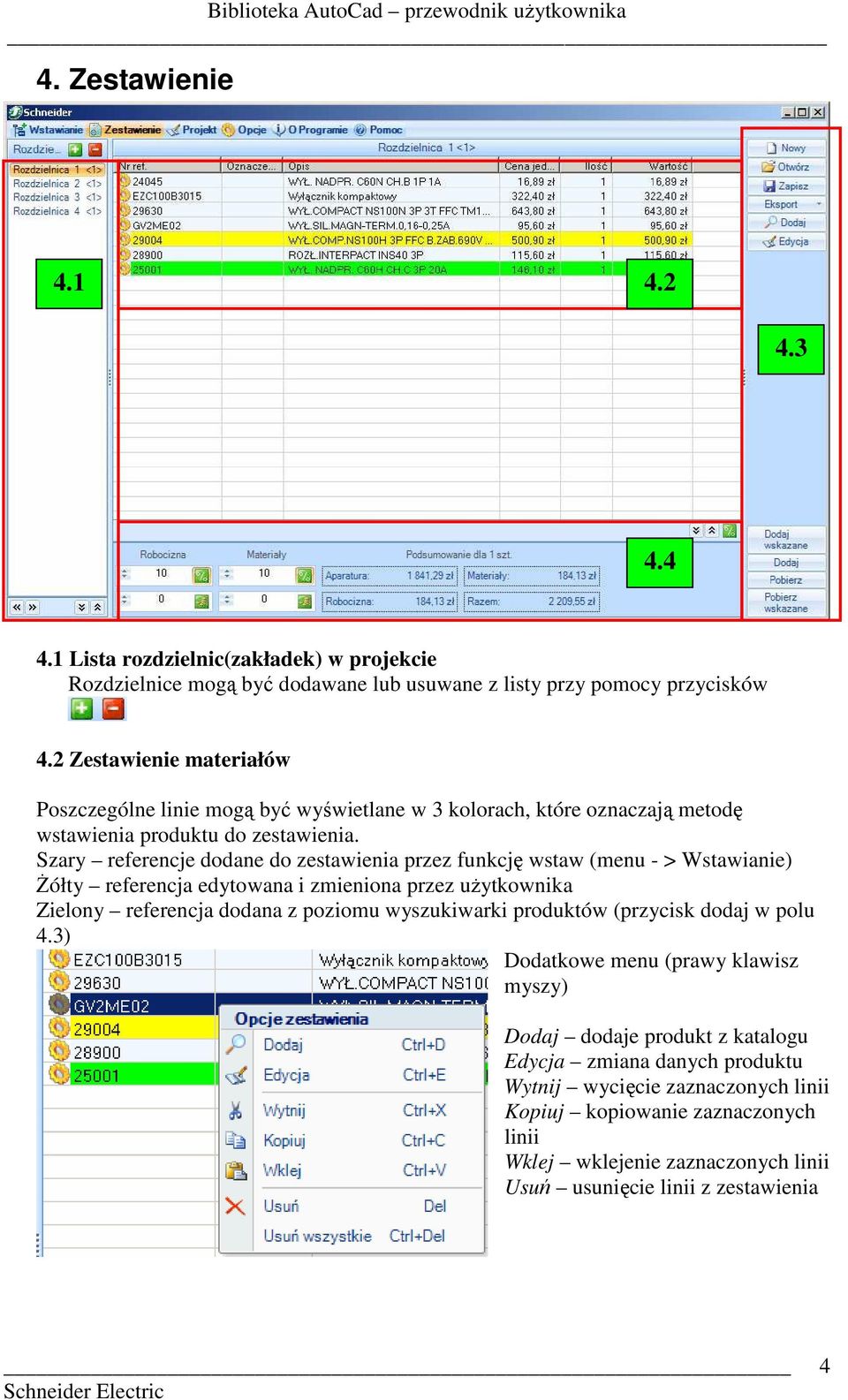 Szary referencje dodane do zestawienia przez funkcję wstaw (menu - > Wstawianie) śółty referencja edytowana i zmieniona przez uŝytkownika Zielony referencja dodana z poziomu wyszukiwarki