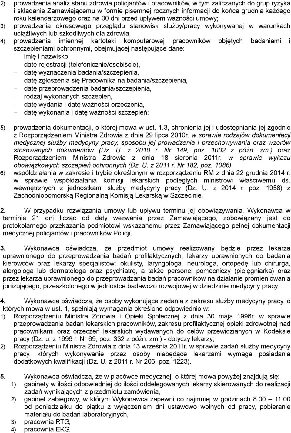 imiennej kartoteki komputerowej pracowników objętych badaniami i szczepieniami ochronnymi, obejmującej następujące dane: imię i nazwisko, datę rejestracji (telefonicznie/osobiście), datę wyznaczenia