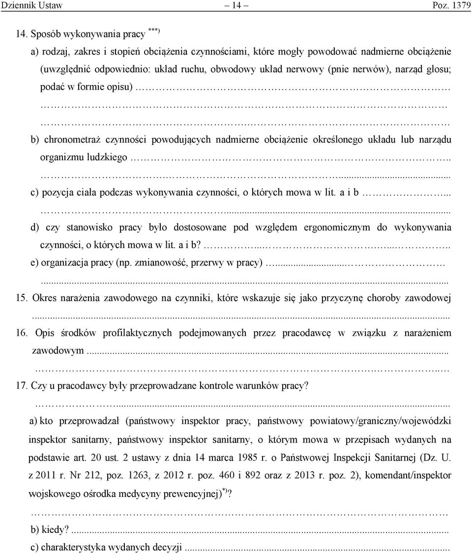 nerwów), narząd głosu; podać w formie opisu). b) chronometraż czynności powodujących nadmierne obciążenie określonego układu lub narządu organizmu ludzkiego.