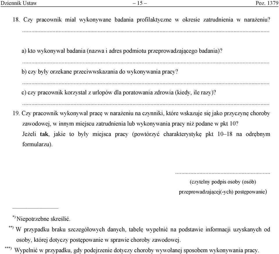 Czy pracownik wykonywał pracę w narażeniu na czynniki, które wskazuje się jako przyczynę choroby zawodowej, w innym miejscu zatrudnienia lub wykonywania pracy niż podane w pkt 10?