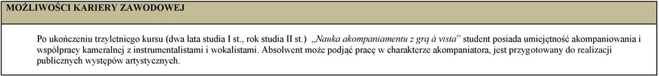 ) Nauka akompaniamentu z grą à vista student posiada umiejętność akompaniowania i