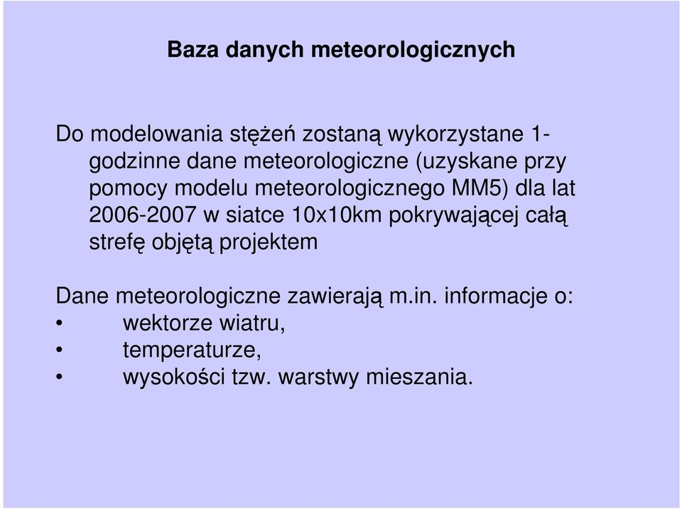 2006-2007 w siatce 10x10km pokrywającej całą strefę objętą projektem Dane