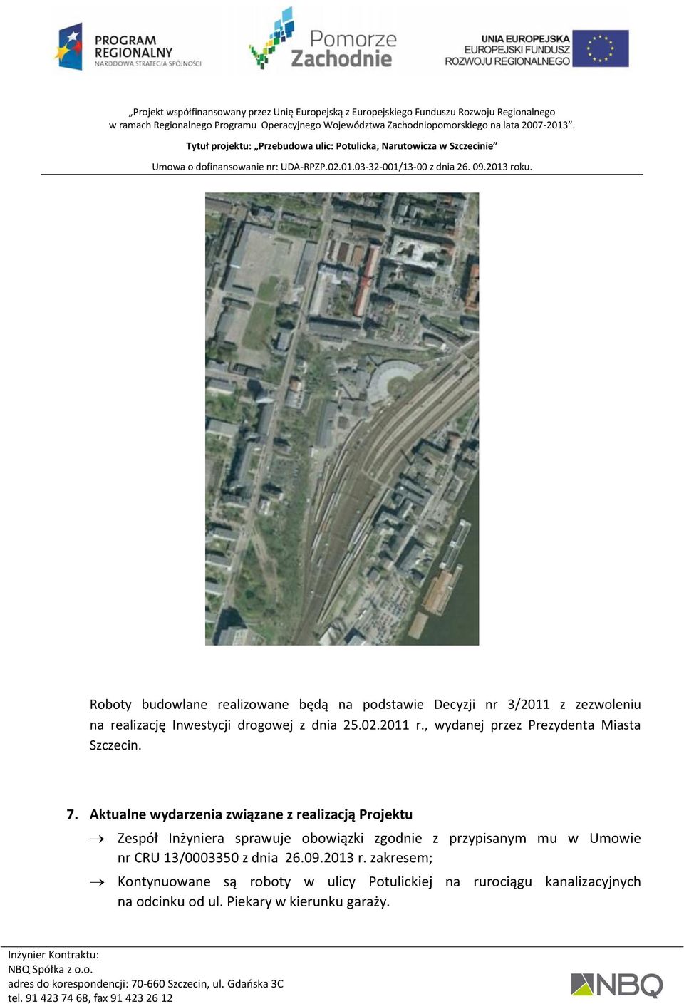 Aktualne wydarzenia związane z realizacją Projektu Zespół Inżyniera sprawuje obowiązki zgodnie z przypisanym mu w