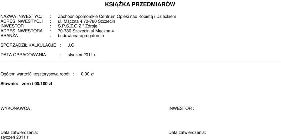 mączna 4 BRANŻA : budowlana-agregaornia SPORZĄDZIŁ KALKULACJE : J.G. DATA OPRACOWANIA : syczeń 2011 r.