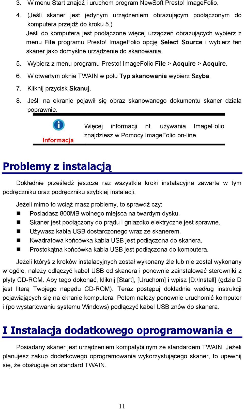 Wybierz z menu programu Presto! ImageFolio File > Acquire > Acquire. 6. W otwartym oknie TWAIN w polu Typ skanowania wybierz Szyba. 7. Kliknij przycisk Skanuj. 8.