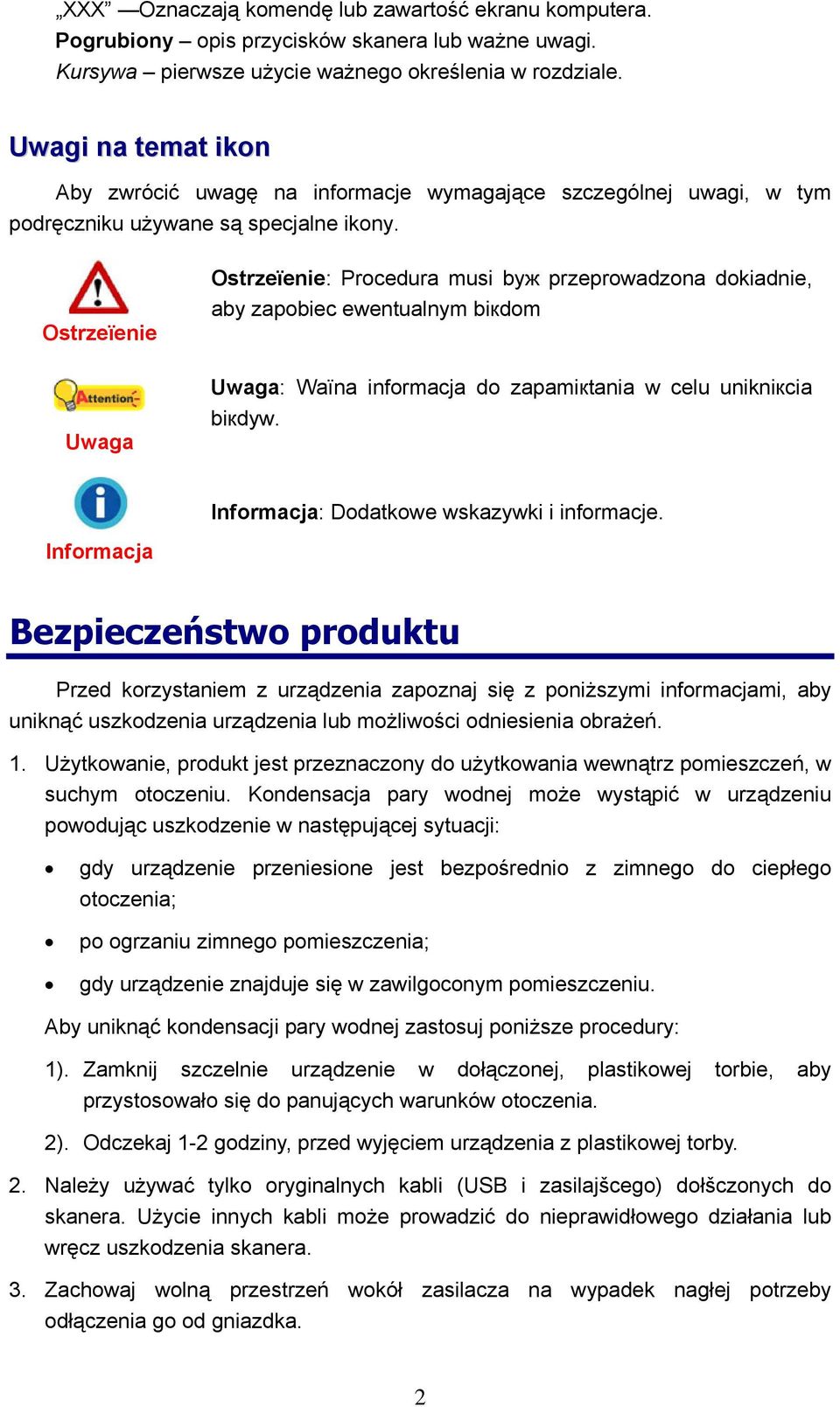 Ostrzeїenie Uwaga Ostrzeїenie: Procedura musi byж przeprowadzona dokіadnie, aby zapobiec ewentualnym bікdom Uwaga: Waїna informacja do zapamiкtania w celu unikniкcia bікdуw.