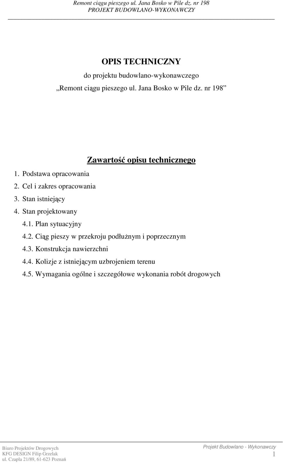 Stan projektowany 4.1. Plan sytuacyjny 4.2. Ciąg pieszy w przekroju podłużnym i poprzecznym 4.3.