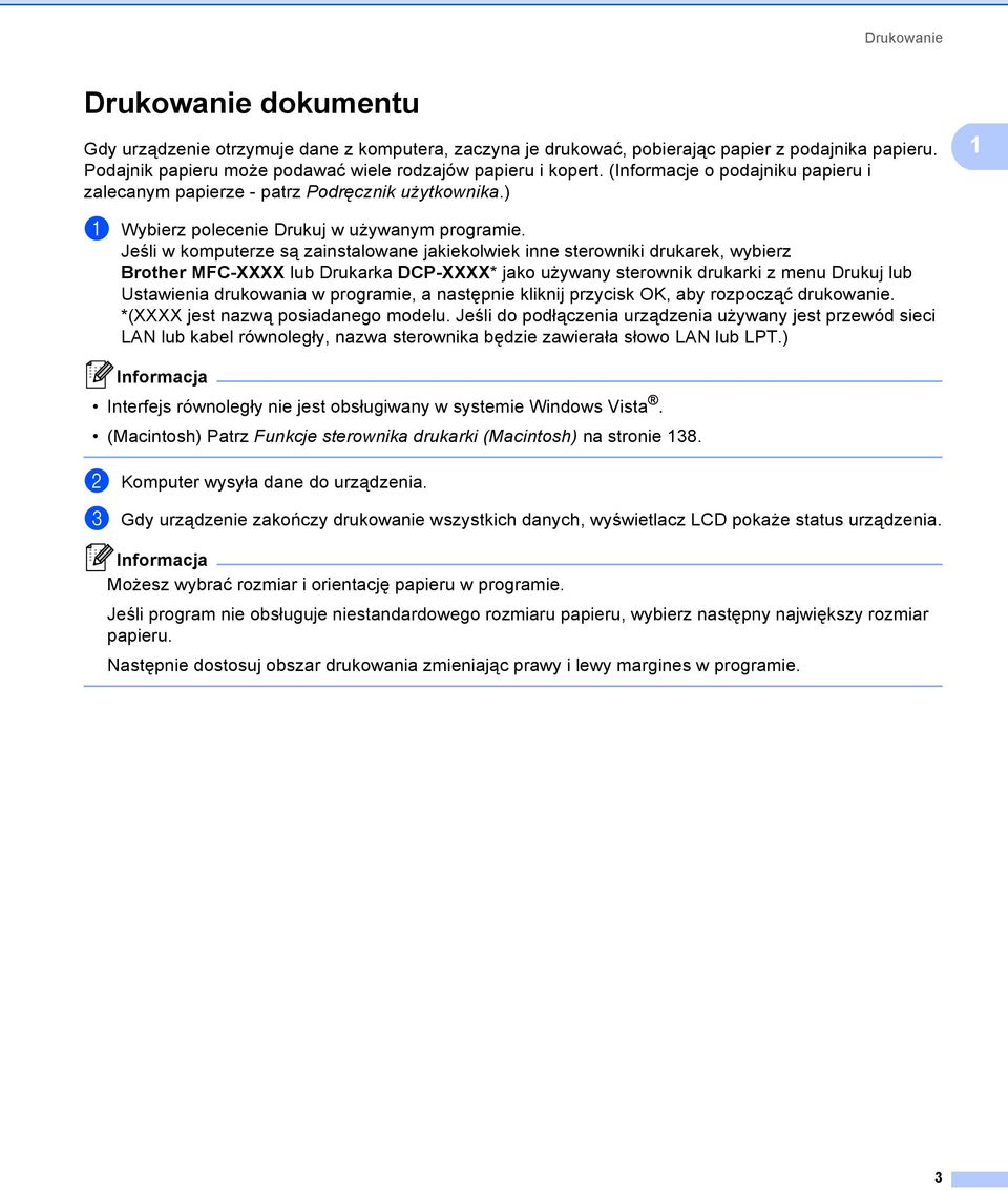 Jeśli w komputerze są zainstalowane jakiekolwiek inne sterowniki drukarek, wybierz Brother MFC-XXXX lub Drukarka DCP-XXXX* jako używany sterownik drukarki z menu Drukuj lub Ustawienia drukowania w