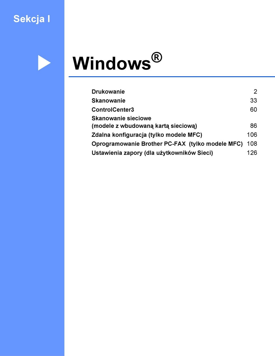konfiguracja (tylko modele MFC) 106 Oprogramowanie Brother PC-FAX
