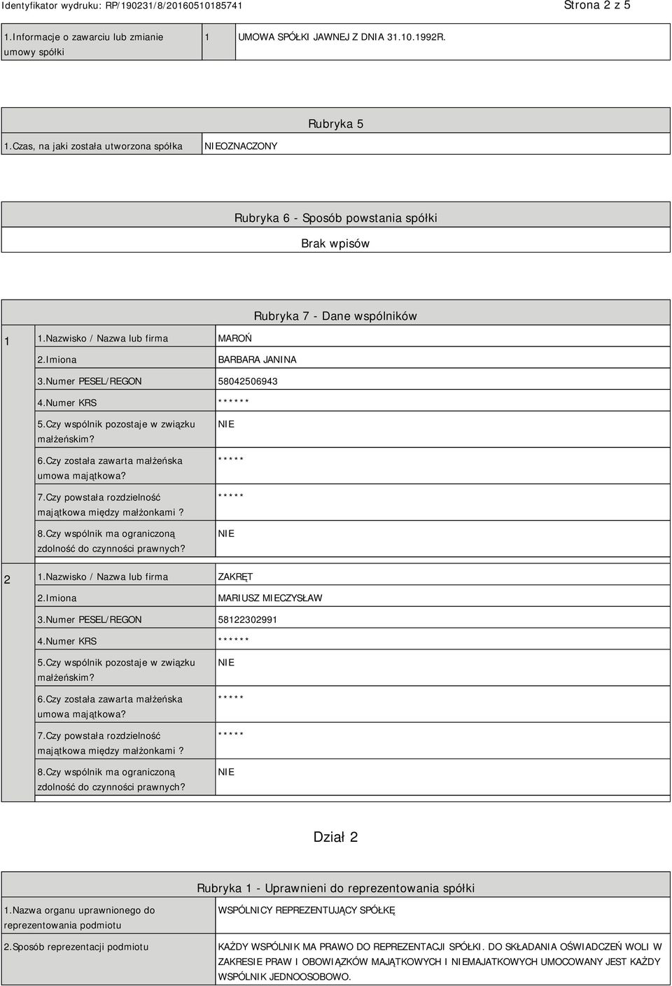 Numer KRS * 5.Czy wspólnik pozostaje w związku małżeńskim? 6.Czy została zawarta małżeńska umowa majątkowa? 7.Czy powstała rozdzielność majątkowa między małżonkami? 8.