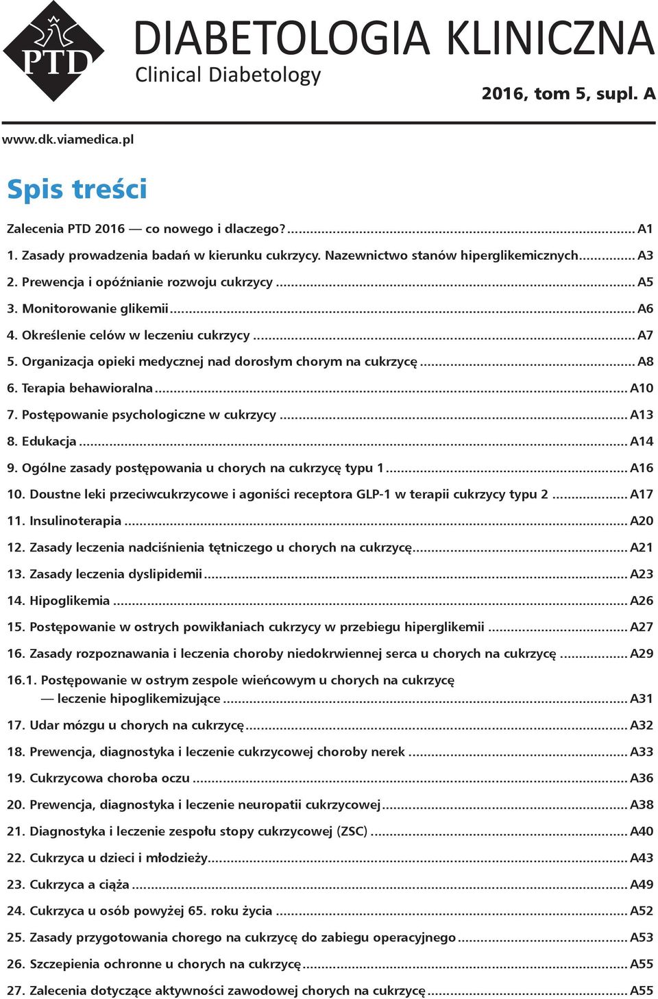 Terapia behawioralna... A10 7. Postępowanie psychologiczne w cukrzycy... A13 8. Edukacja... A14 9. Ogólne zasady postępowania u chorych na cukrzycę typu 1... A16 10.