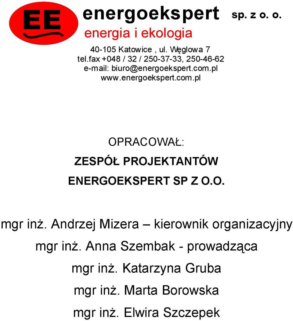 pl www.energoekspert.com.pl OPRACOWAŁ: ZESPÓŁ PROJEKTANTÓW ENERGOEKSPERT SP Z O.O. mgr inż.