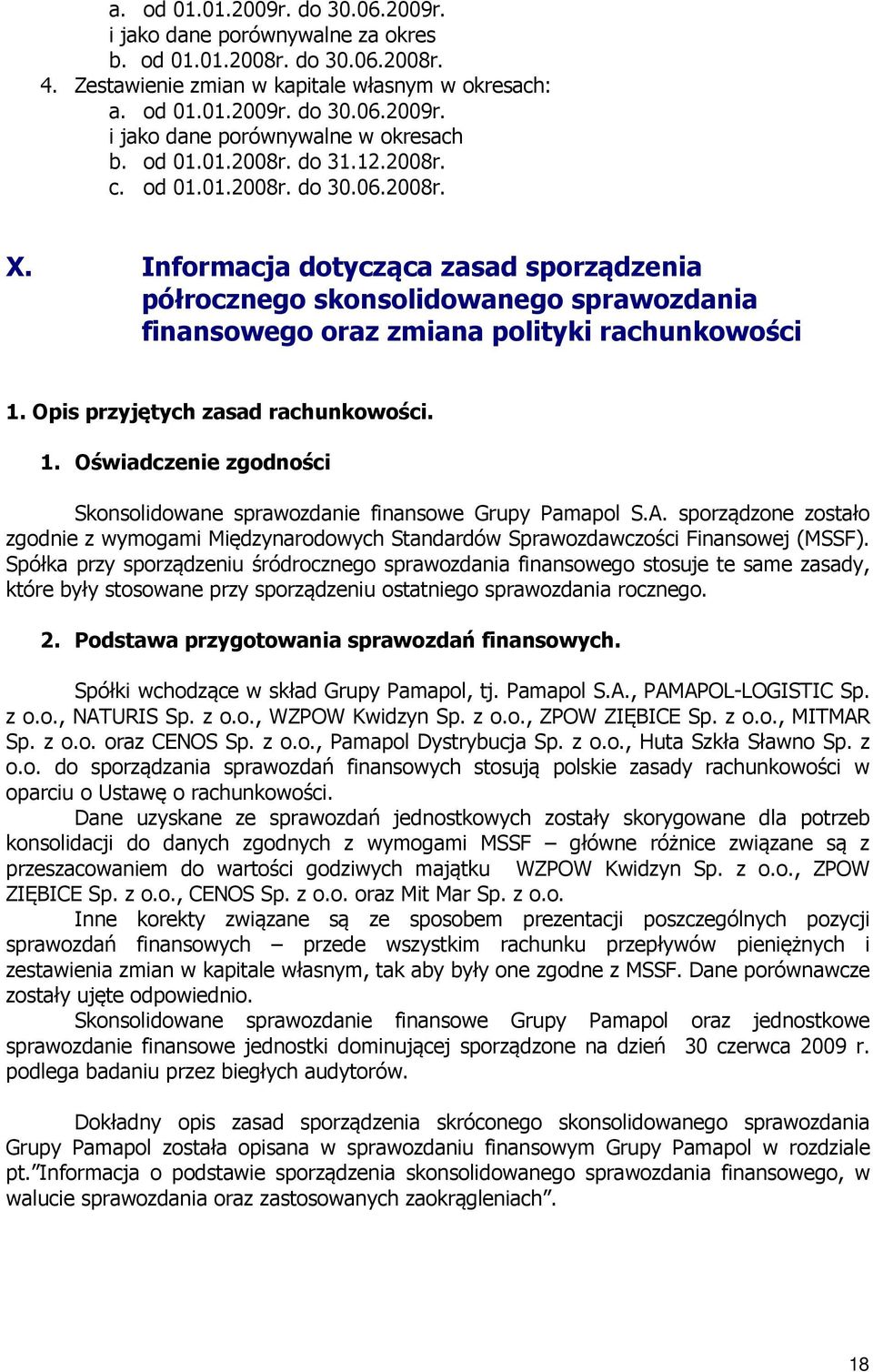 Informacja dotycząca zasad sporządzenia półrocznego skonsolidowanego sprawozdania finansowego oraz zmiana polityki rachunkowości 1.