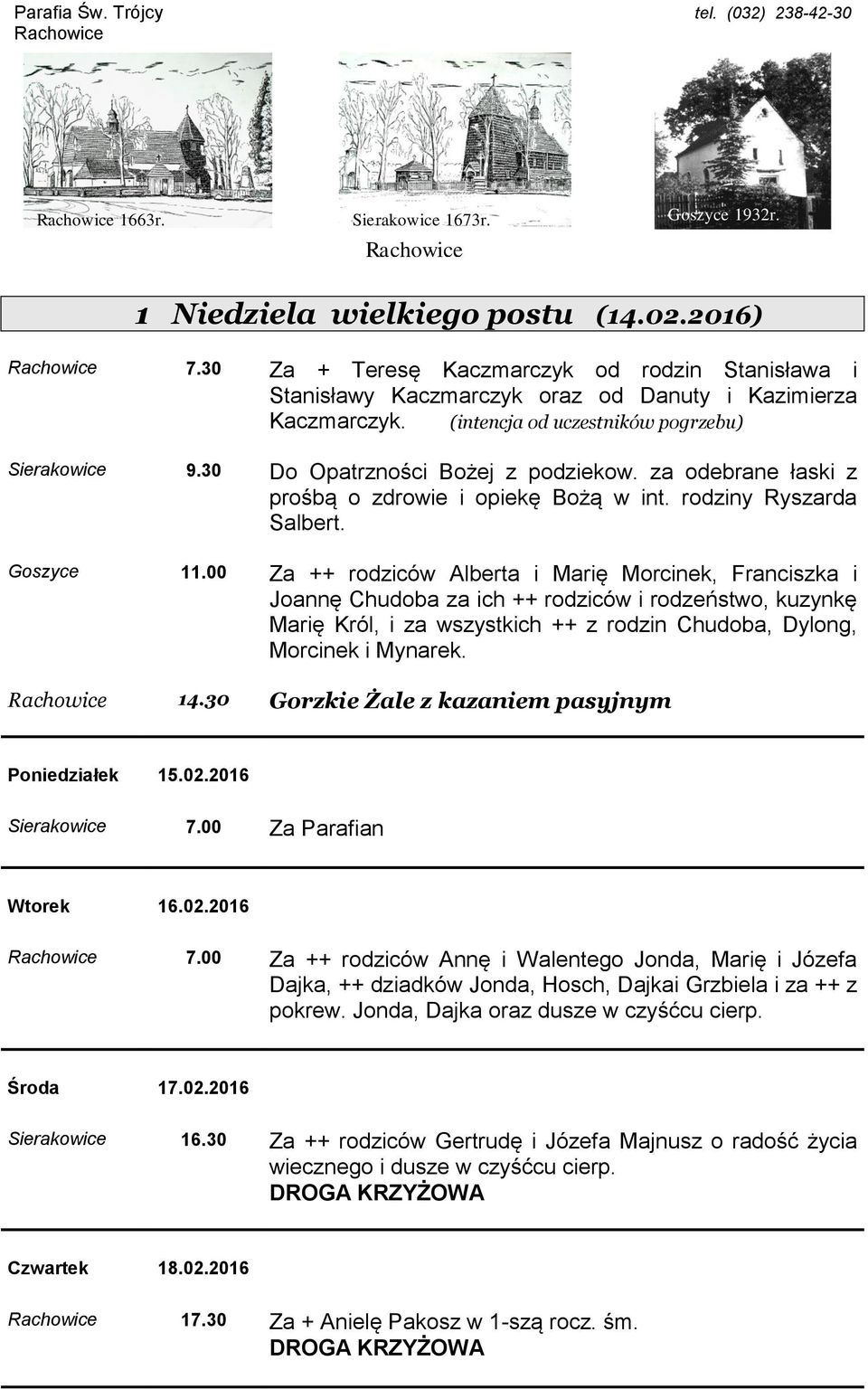 00 Za ++ rodziców Alberta i Marię Morcinek, Franciszka i Joannę Chudoba za ich ++ rodziców i rodzeństwo, kuzynkę Marię Król, i za wszystkich ++ z rodzin Chudoba, Dylong, Morcinek i Mynarek. 14.