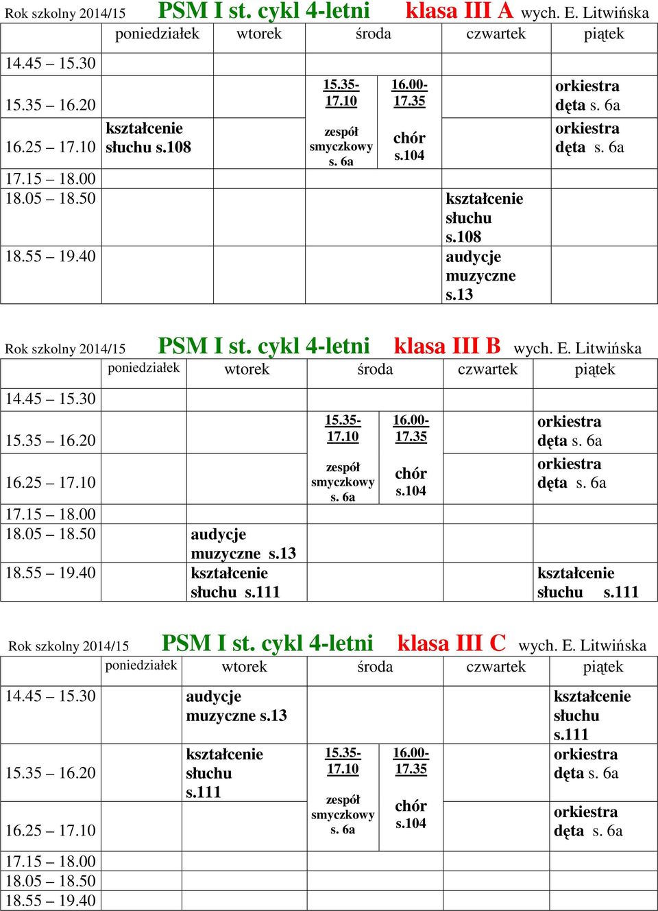 Litwińska audycje muzyczne s.13 s.111 15.35-17.10 16.00-17.35 dęta dęta s.111 Rok szkolny 2014/15 PSM I st.