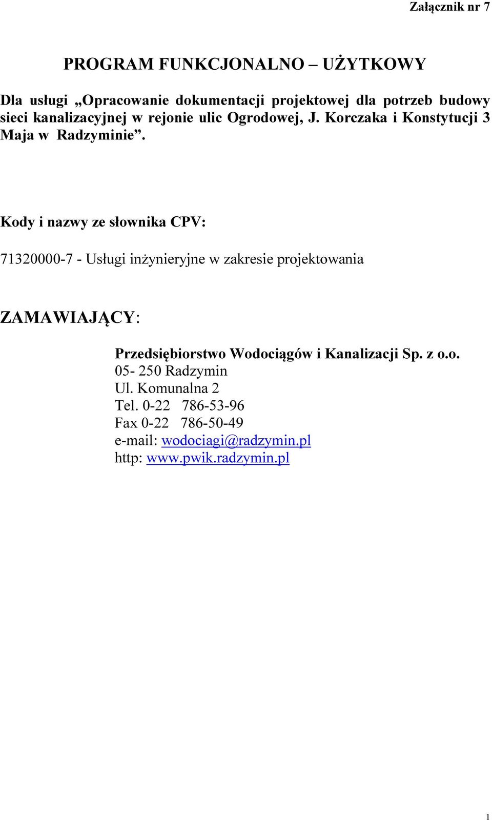 Kody i nazwy ze słownika CPV: 71320000-7 - Usługi inżynieryjne w zakresie projektowania ZAMAWIAJĄCY: Przedsiębiorstwo