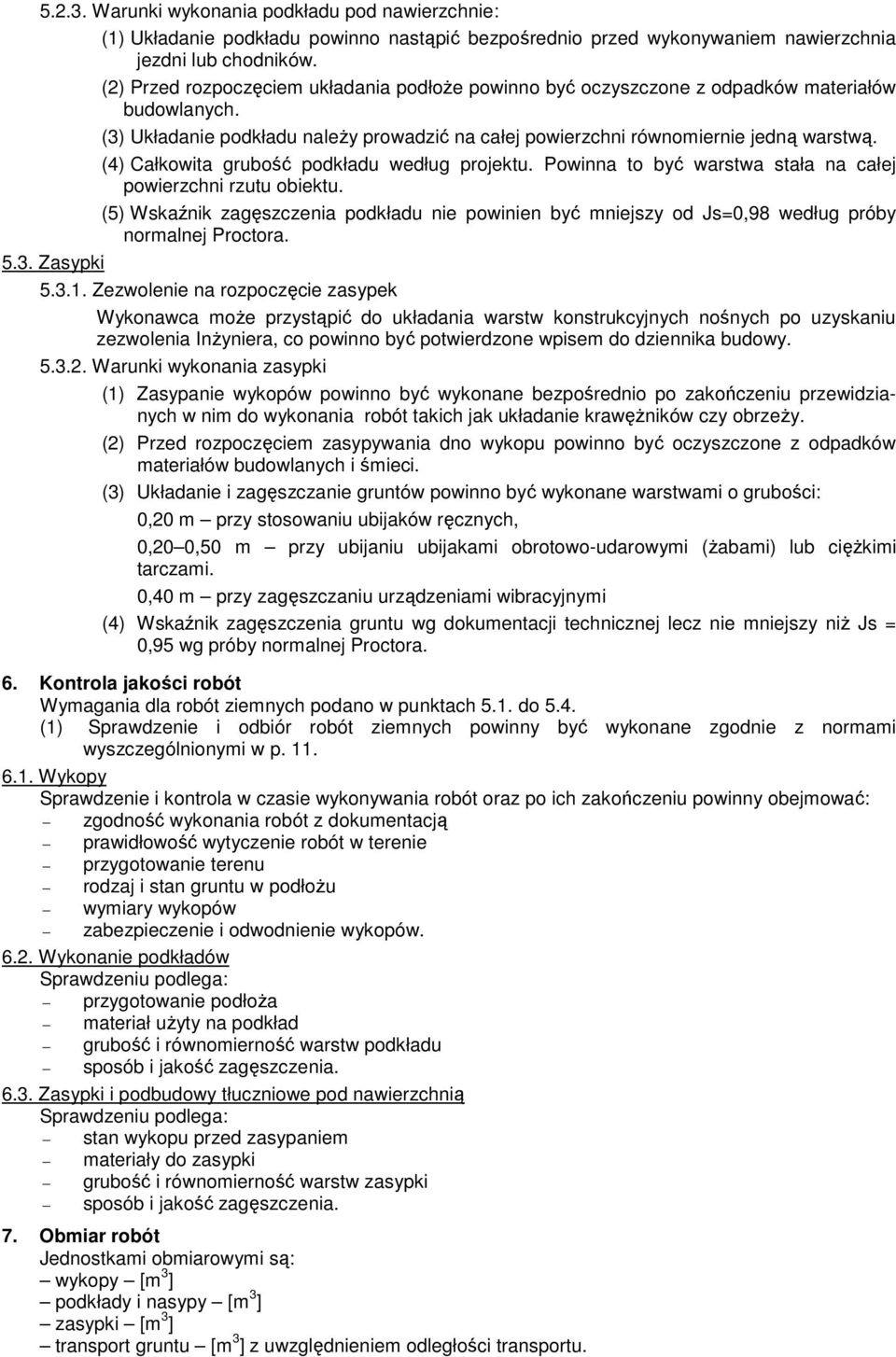 (4) Całkowita grubość podkładu według projektu. Powinna to być warstwa stała na całej powierzchni rzutu obiektu.