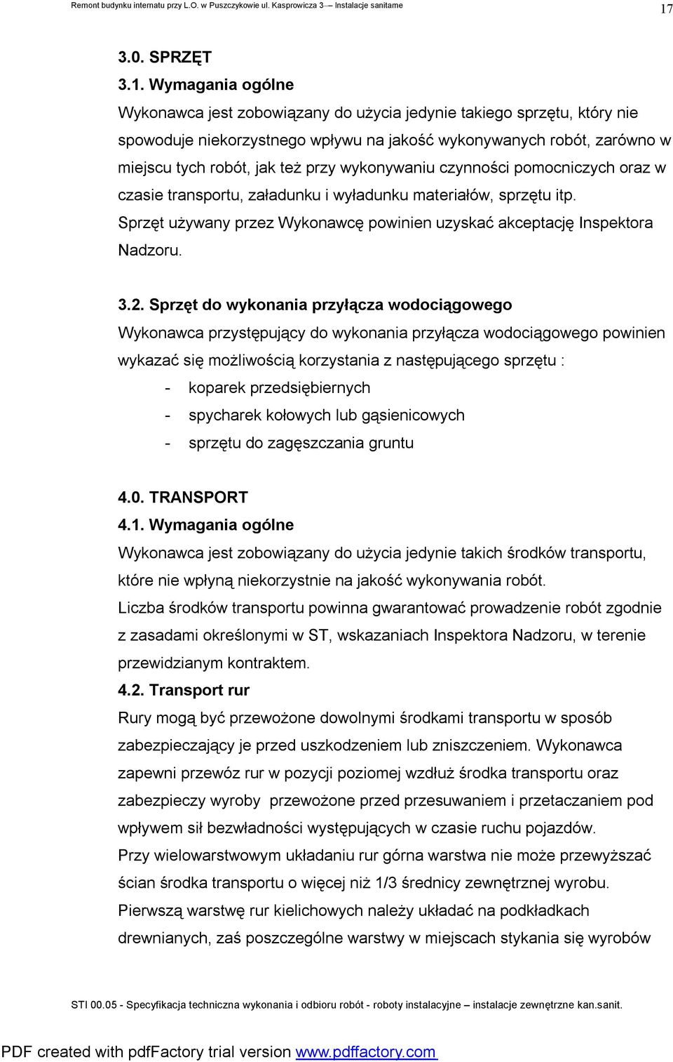 Sprzęt używany przez Wykonawcę powinien uzyskać akceptację Inspektora Nadzoru. 3.2.