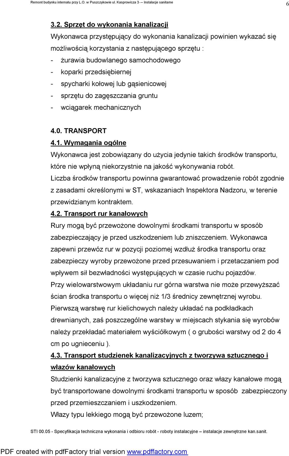 przedsiębiernej - spycharki kołowej lub gąsienicowej - sprzętu do zagęszczania gruntu - wciągarek mechanicznych 4.0. TRANSPORT 4.1.