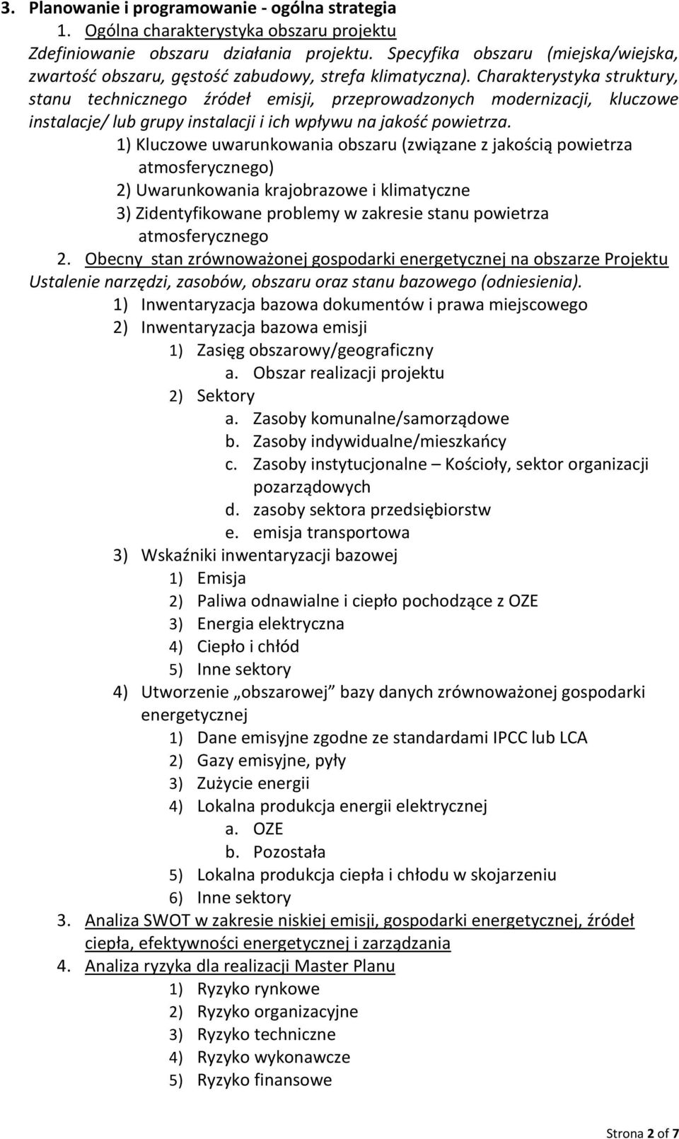 Charakterystyka struktury, stanu technicznego źródeł emisji, przeprowadzonych modernizacji, kluczowe instalacje/ lub grupy instalacji i ich wpływu na jakość powietrza.