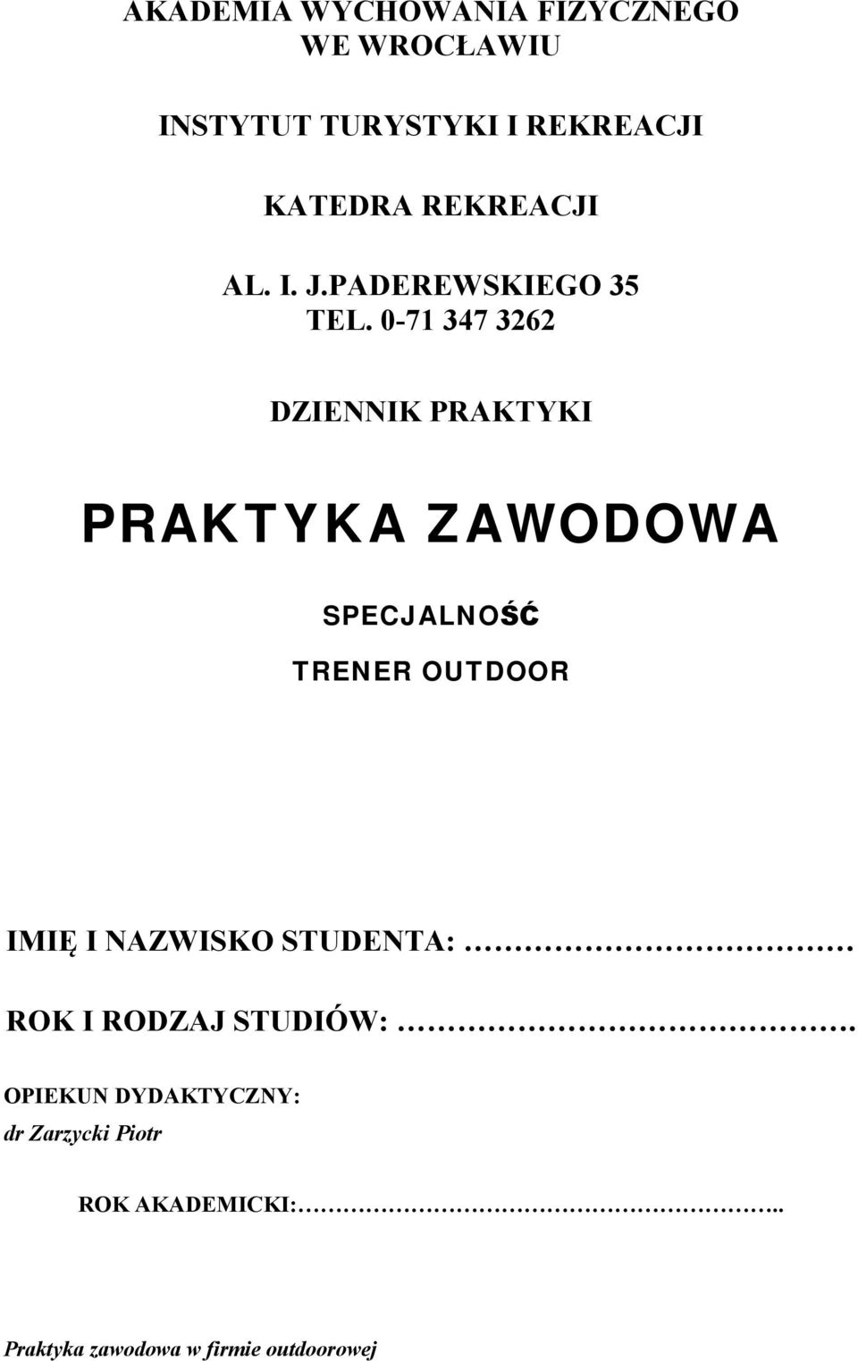 0-71 347 3262 DZIENNIK PRAKTYKI PRAKTYKA ZAWODOWA SPECJALNOŚĆ TRENER OUTDOOR IMIĘ I