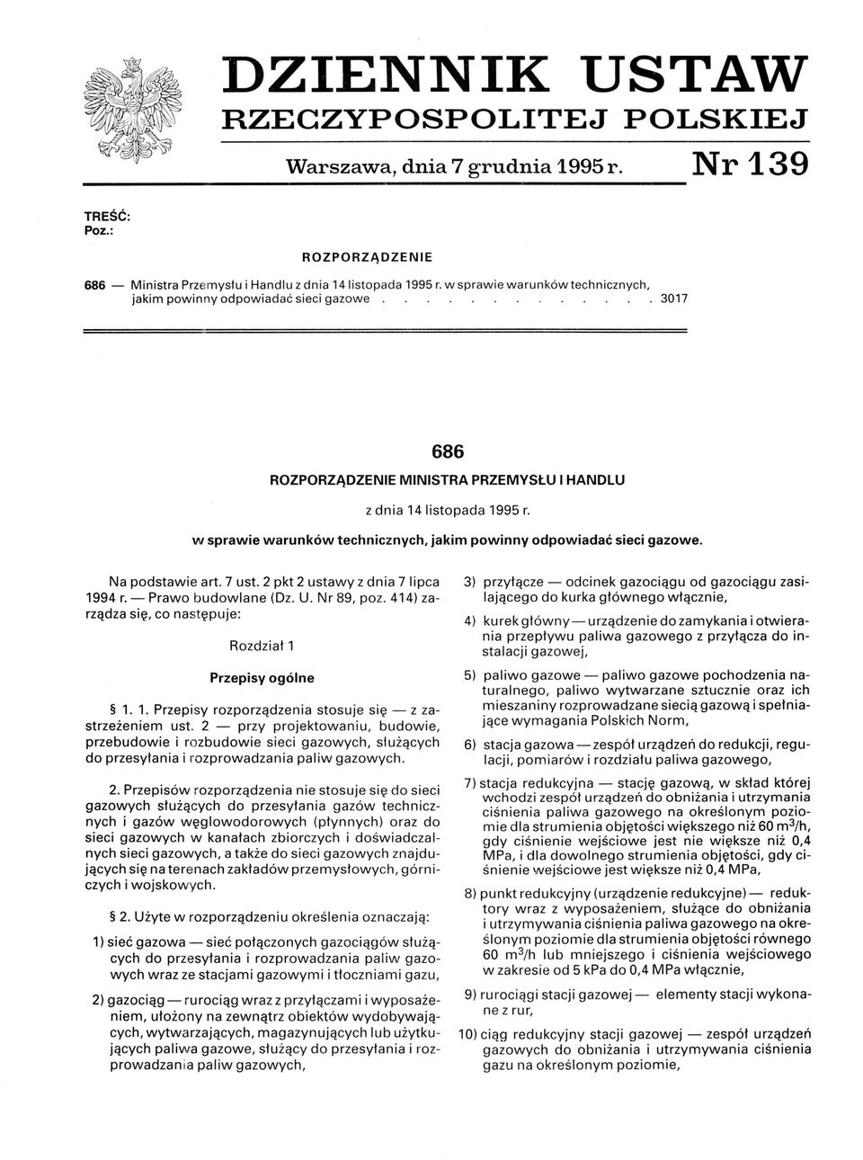 w sprawie warunków technicznych, jakim powinny odpowiadać sieci gazowe. Na podstawie art. 7 ust. 2 pkt 2 ustawy z dnia 7 lipca 1994 r. - Prawo budowlane (Dz. U. Nr 89, poz.